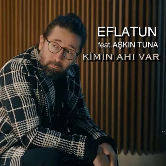 Kimin Ahı Var by Eflatun