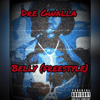 Belly (Freestyle) by Dre Gwalla