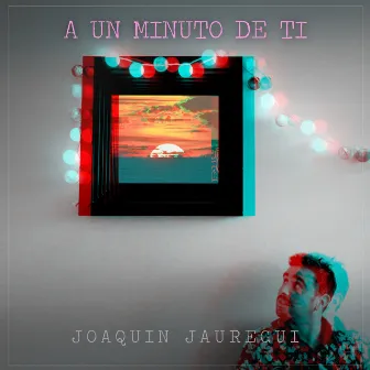 A un Minuto de Ti by Joaquin Jauregui