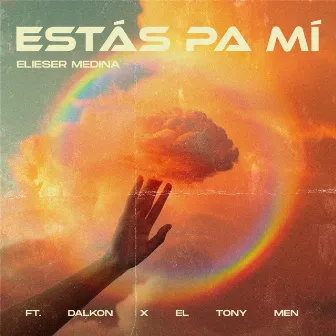 Estás Pa Mí by Elieser Medina