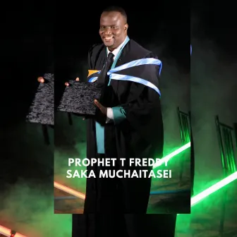 Saka Muchaitasei by Prophet T Freddy