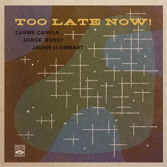 Too Late Now! by Carme Canela