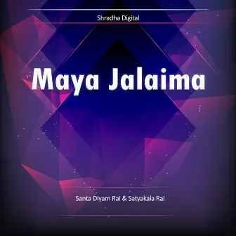 Maya Jalaima by Satya Kala Rai