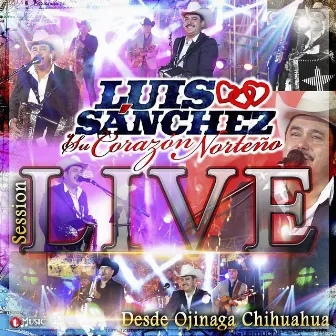 Session Live Desde Ojinaga Chihuahua (En Vivo) by Luis Sanchez y su Corazon Norteño