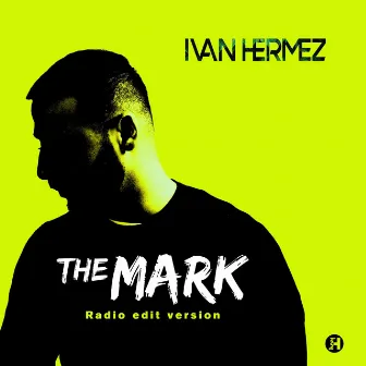 The Mark (Radio Edit) by Ivan Hermez