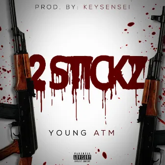 2 Stickz by Young ATM