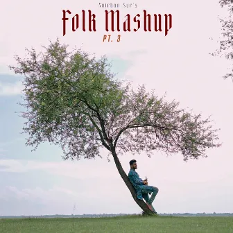 Folk Mashup, Pt. 3 by Anirban Sur