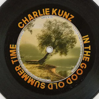 In the Good Old Summer Time by Charlie Kunz