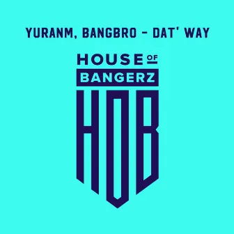 Dat' Way by Bangbro