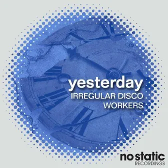 Yesterday by Irregular Disco Workers