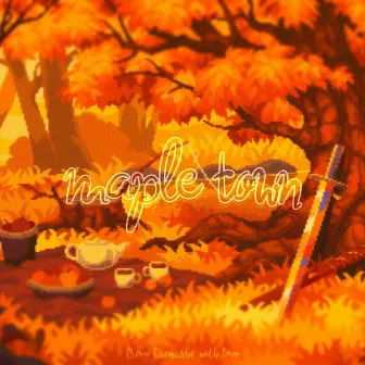 Maple Town (full beat tape) by kaonashi