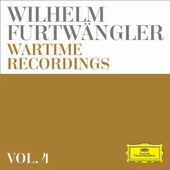 Wilhelm Furtwängler: Wartime Recordings (Vol. 4) by Wilhelm Furtwängler