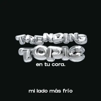 Mi Lado Más Frío - Trending Topic en Tu Cora by Melissa Robles