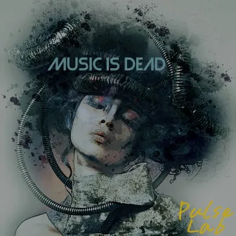 Music Is Dead by Pulse Lab