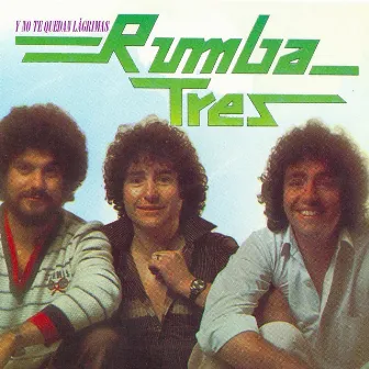 Y No Te Quedan Lágrimas by Rumba Tres