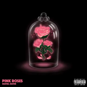 Pink Roses by Maybe: Justin