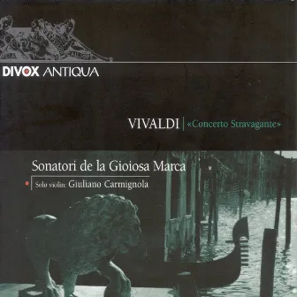 Vivaldi, A.: Concerto Stravagante by Giuliano Carmignola