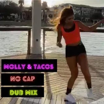 No Cap (Dub Mix) by Molly and Tacos