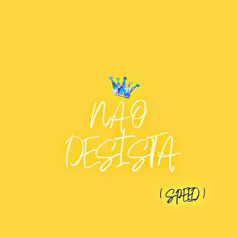 Não Desista ( Speed ) by Realboyy3