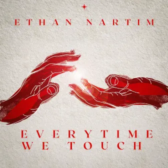 Everytime We Touch by Ethan Nartim