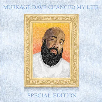 Murkage Dave Changed My Life: Special Edition by Murkage Dave