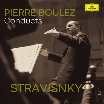 Pierre Boulez Conducts Stravinsky by Pierre Boulez