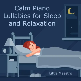 Calm Piano Lullabies for Sleep and Relaxation by Little Maestro