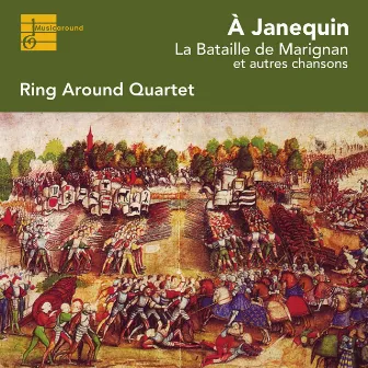 À Janequin - La Bataille de Marignan et autres chansons by Ring Around Quartet