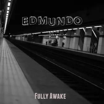 Fully Awake by Edmundo