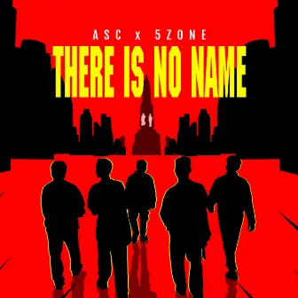 THERE IS NO NAME (feat. 5Zone) by ASC