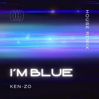 I'm Blue (House Remix) by Ken-Zo