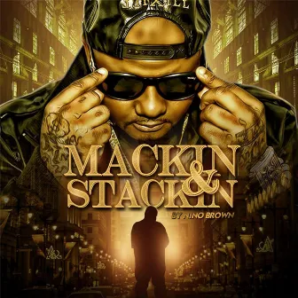 Mackin' and Stackin' by Nino Brown