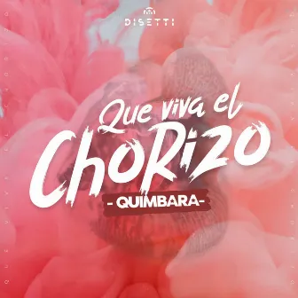 Que Viva El Chorizo by Quimbara