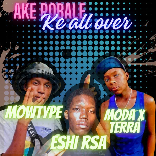 Ke all over(ake robale)