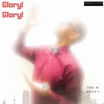 Glory Glory by DeMar Latson