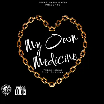 My Own Medicine by Trigg Lucci