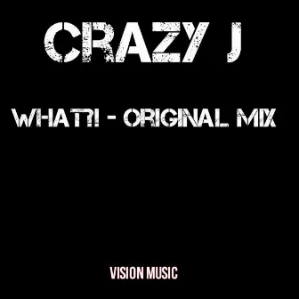 WHAT?! by Crazy J