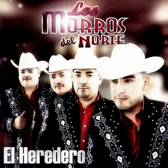 El Heredero by Los Morros Del Norte