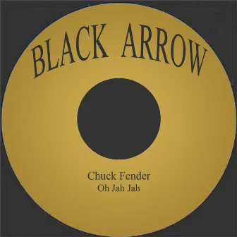 Oh Jah Jah by Chuck Fender