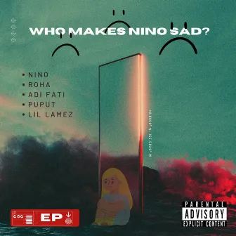 Who Makes Nino Sad? (Deluxe) by 