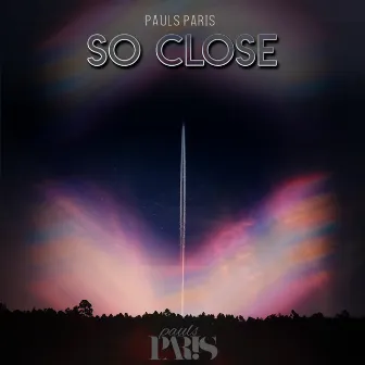 So Close by Pauls Paris