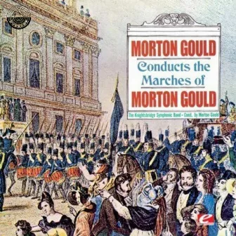 Conducts The Marches Of Morton Gould by The Knightsbridge Symphonic Band