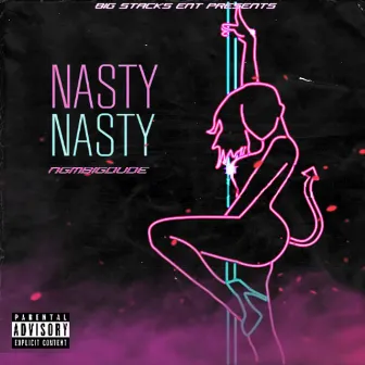 Nasty Nasty by NGMBIGDUDE