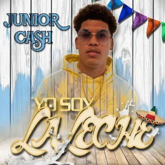 Yo Soy La Leche by Junior Cash