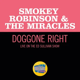 Doggone Right (Live On The Ed Sullivan Show, June 1, 1969) by Smokey Robinson & The Miracles