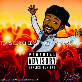 Tears for Cheers from a Paradise View by Rob tha Poet