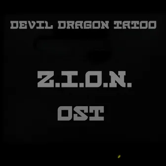 Z.I.O.N. OST by Devil Dragon Tatoo