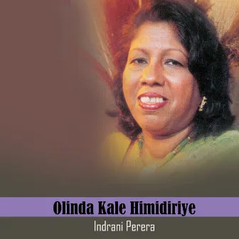 Olinda Kale Himidiriye by Indrani Perera