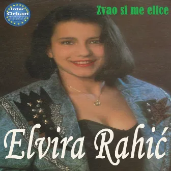 Zvao Si Me Elice by Elvira Rahić