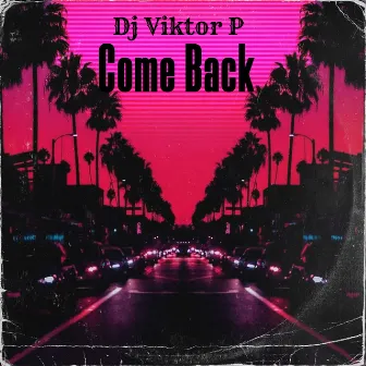 Come Back by Dj Viktor P